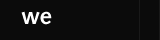 we